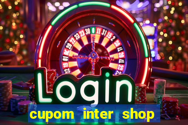 cupom inter shop casas bahia